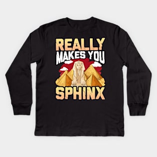 Cute & Funny Really Makes You Sphinx Pyramid Pun Kids Long Sleeve T-Shirt